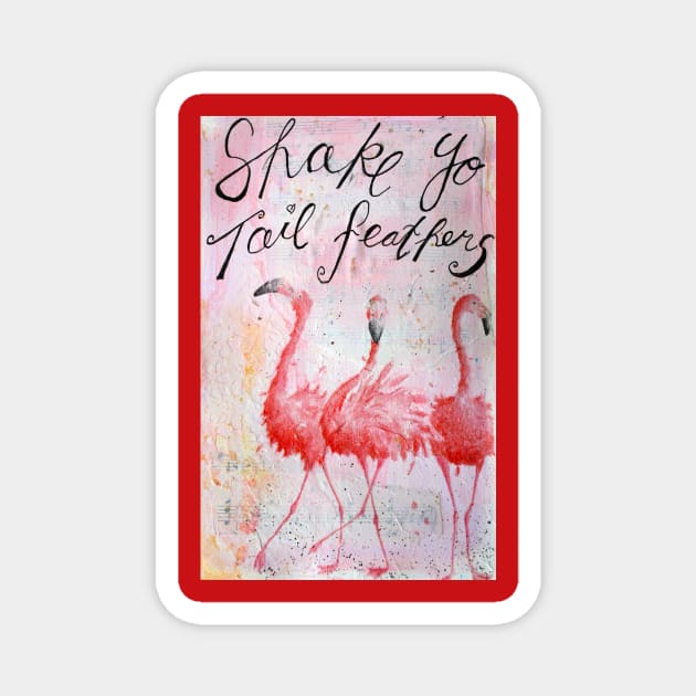 Shake 'yo tail feathers Magnet by MyCraftyNell