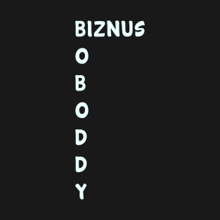 BOBODDY-Biznus T-Shirt