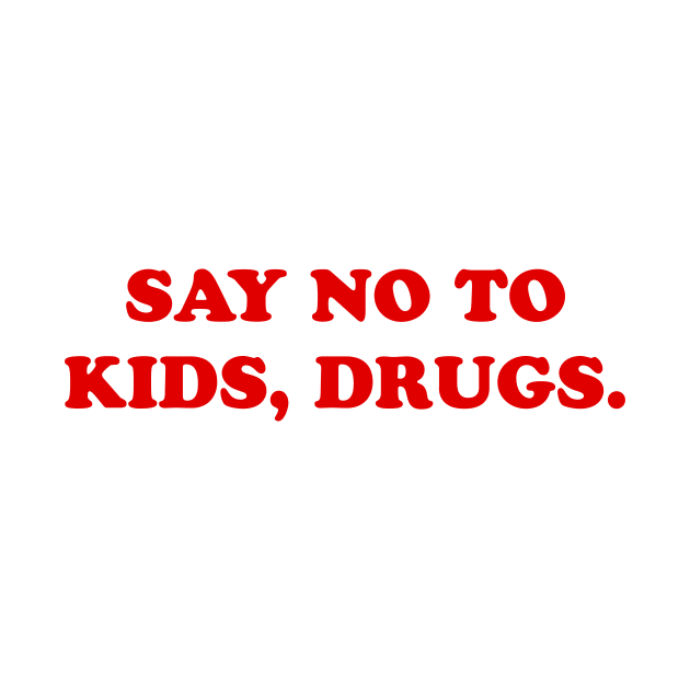 Say no to kids by TheCosmicTradingPost