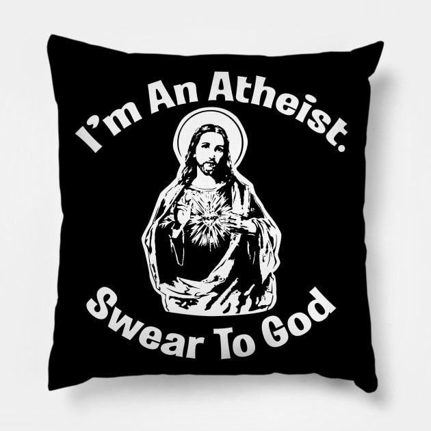 I'm An Atheist. Swear To God Pillow by Alema Art