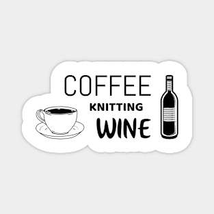 Coffee knitting wine - funny knitting tshirt Magnet