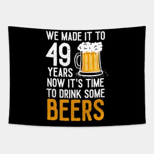 We Made it to 49 Years Now It's Time To Drink Some Beers Aniversary Wedding Tapestry