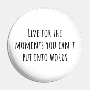 Live for the Moments Pin