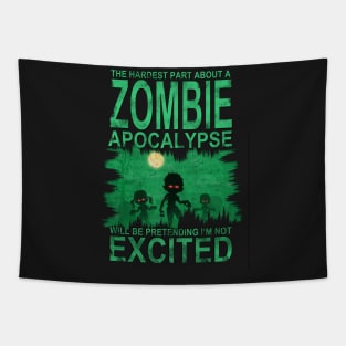 Hardest Part About a Zombie Apocalypse Funny T-Shirt Tapestry