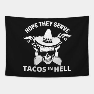 Hope they serve tacos in hell Tapestry