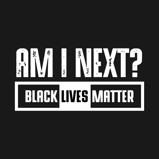 Black Lives Matter - Am I Next by senomala