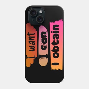 I WANT, I CAN, I GET. Phone Case