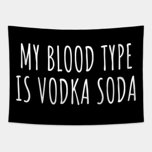 My blood type is vodka soda Tapestry