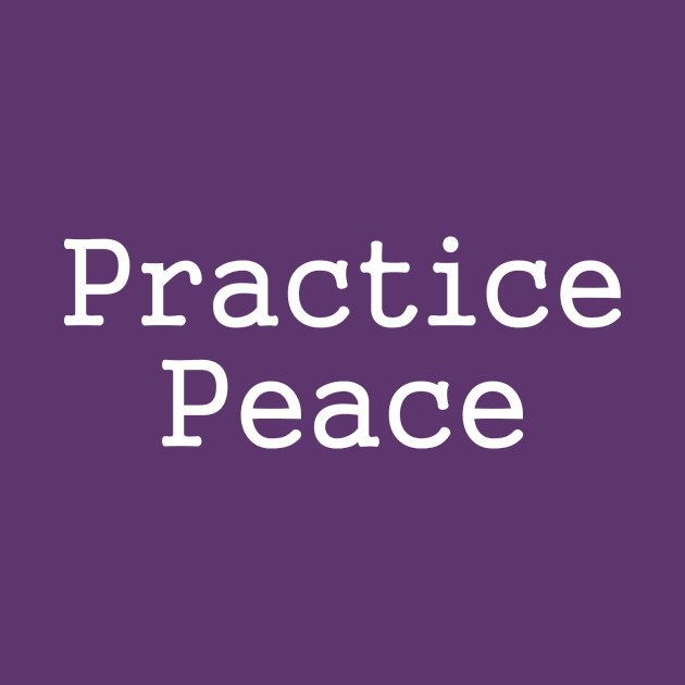 Practice Peace by PersonalPeaceSolutions