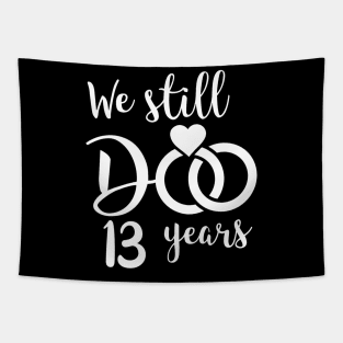 We Still Do 13 Years Couple Wedding Anniversary Tapestry