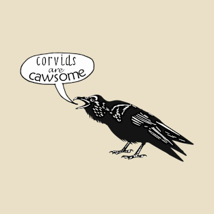 Corvids are Cawsome T-Shirt