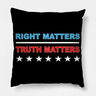 Right Matters Truth Matters Pillow