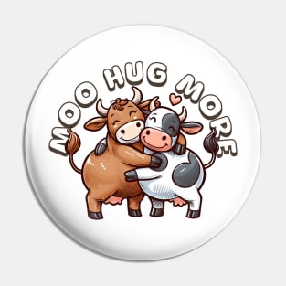 Cute Cows Moo Hug More Pin