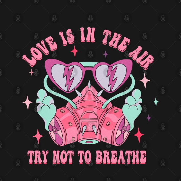 love is in the air try not to breathe by Catrenaso