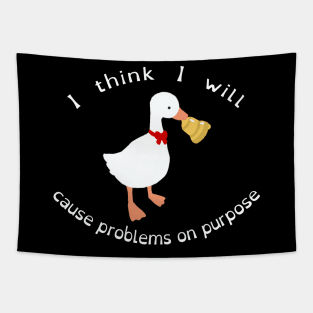 "I Think I Will Cause Problems On Purpose" Untitled Goose Game Funny Cute Kawaii Fan Art Tapestry