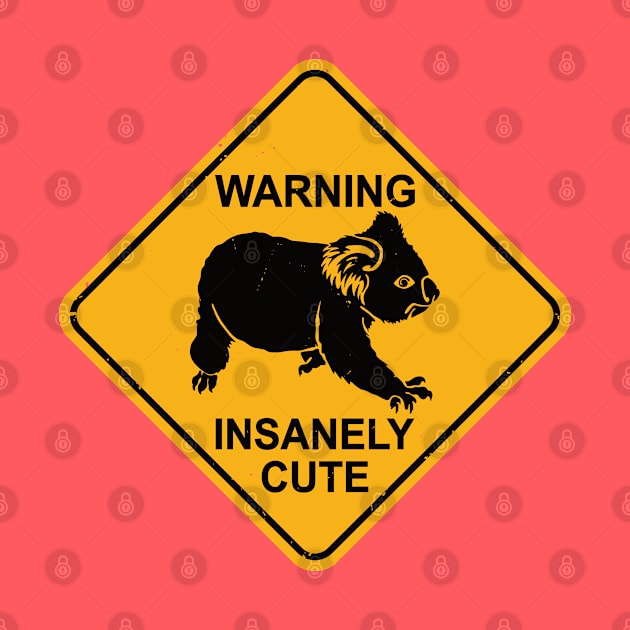 Cute Koala Bear Road Sign - Warning! Insanely Cute by IncognitoMode