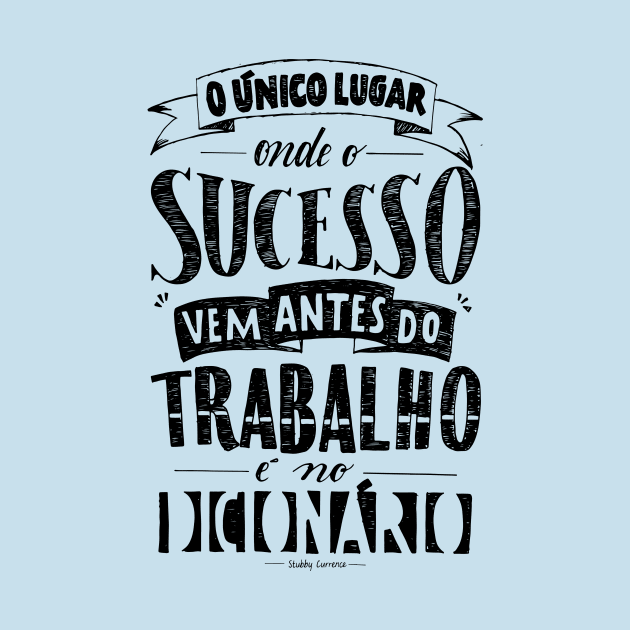 sucesso antes do trabalho? - Success before work? by Ilustre Letra