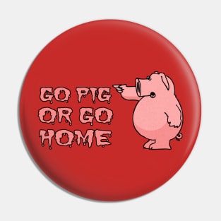 Go Pig Or Go Home Pin