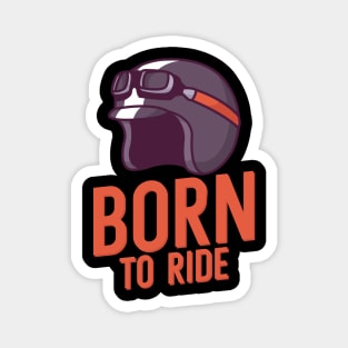 Born to ride Magnet