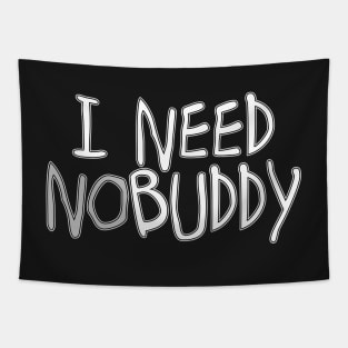 I need nobuddy (nobody) Tapestry