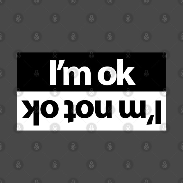 I'm ok - I'm not ok by GreenGuyTeesStore