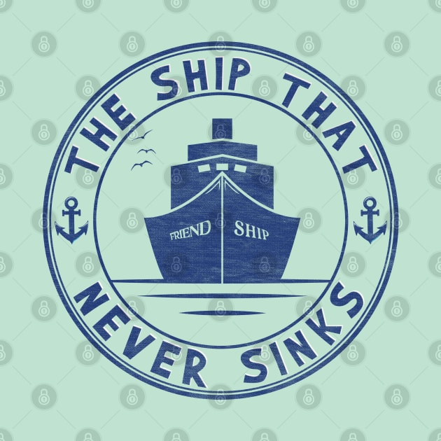 Friend Ship - The ship that never sinks by Blended Designs