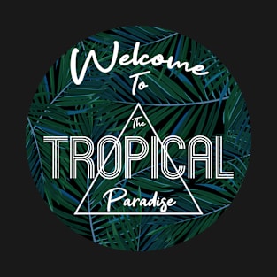 Welcome to the Tropical Paradise T-Shirt