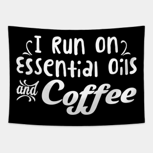 I Run On Essential Oils Coffee' Essential Oil Tapestry