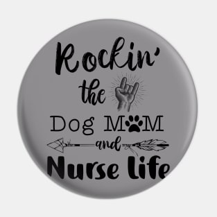 Rockin’ the Dog MoM and Nurse Life Pin