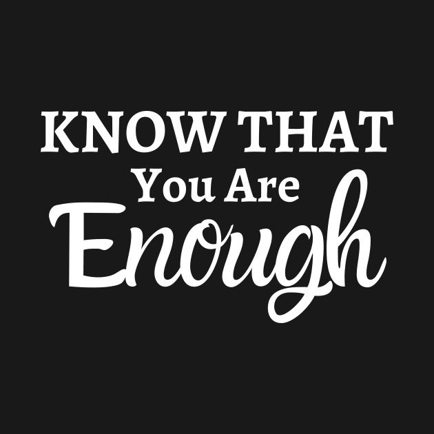 Know that you are enough by Unusual Choices