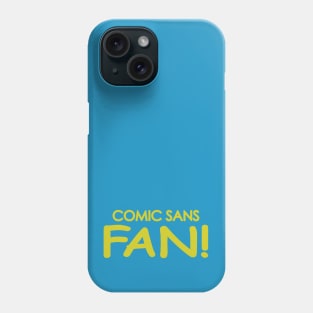 Comic Sans Fan in Yellow Phone Case