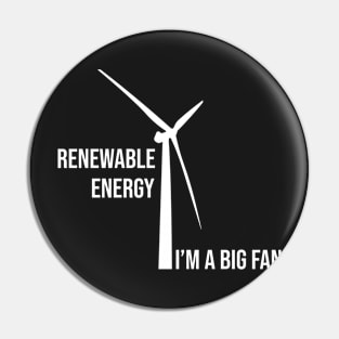 Renewable Energy, I'm A Big Fan: Funny Renewable Energy Science Pin