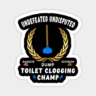 Funny Undefeated Massive Dump Division Toilet Clogging Champ Magnet