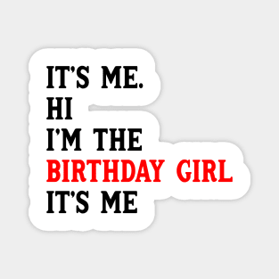 It's Me Hi I'm The Birthday Girl It's Me Birthday Girl Party Magnet