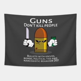 Guns don't kill people, Bullets do Tapestry