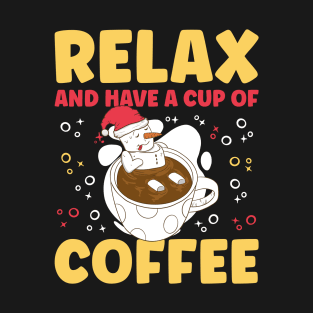 Relax and Have A Cup Of Coffee T-Shirt