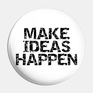 Make Ideas Happen Pin