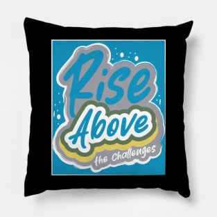 Rise Above The Challenges Pillow