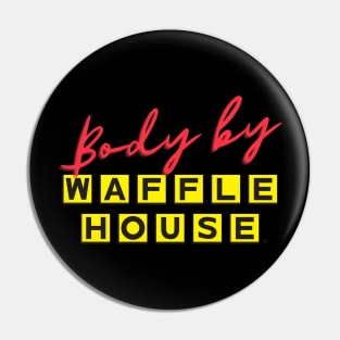 Body by Waffle House Pin