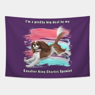 I'm a pretty big deal to my Cavalier King Charles Spaniel, Blenheim Tapestry