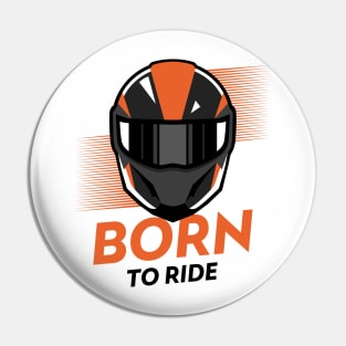 Born to Ride ! Pin