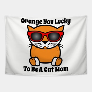 Orange You Lucky To Be A Cat Mom Tapestry