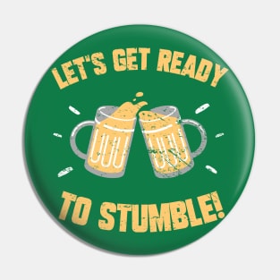 Let's Get Ready To Stumble! Funny St Patrick's Day Drinking Joke Pin