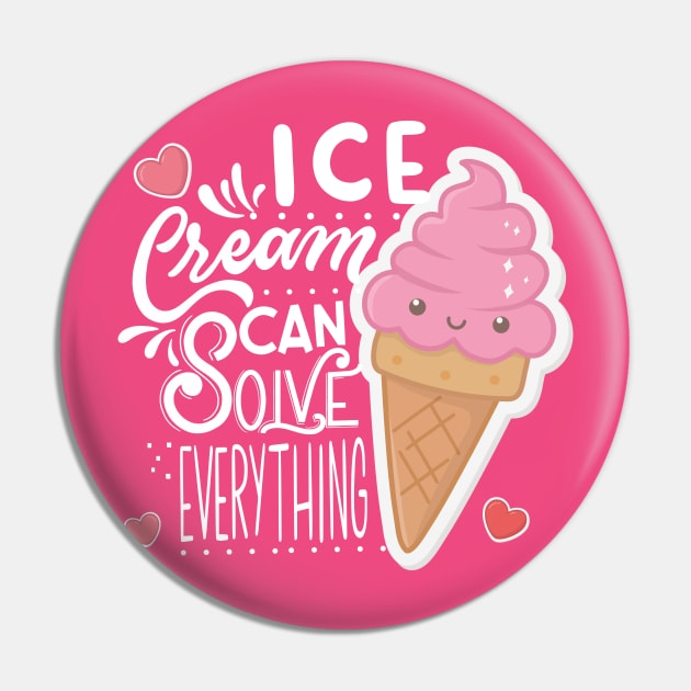 Ice Cream can solve everything Pin by TeesByKimchi