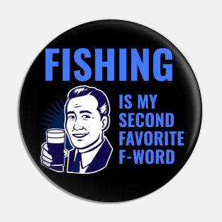 Fishing is my second favorite f-word Pin