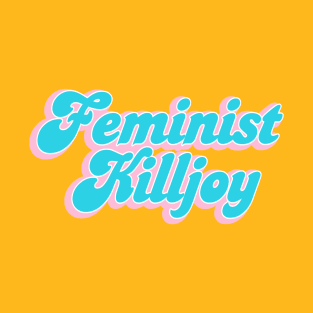 Retro 70's Typography Feminist Killjoy Cute Pastel T-Shirt