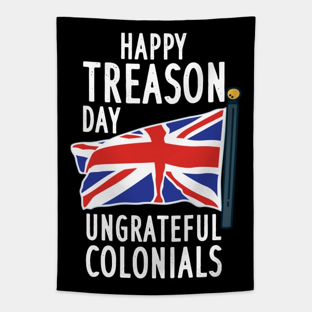 Happy Treason Day - Funny 4th of july Tapestry by Fresan