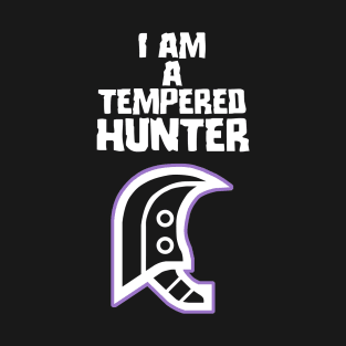 I am a tempered hunter T-Shirt