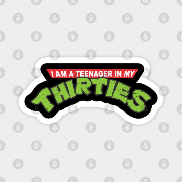 I AM A TEENAGER IN MY THIRTIES Magnet by Pannolinno