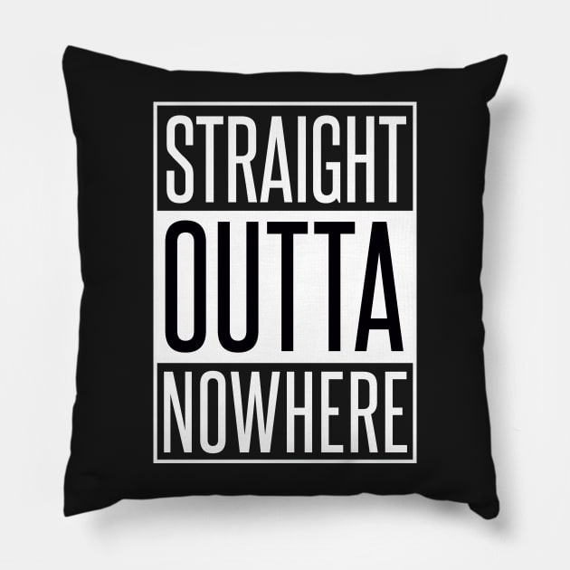 STRAIGHT OUTTA NOWHERE Pillow by xaviertodd